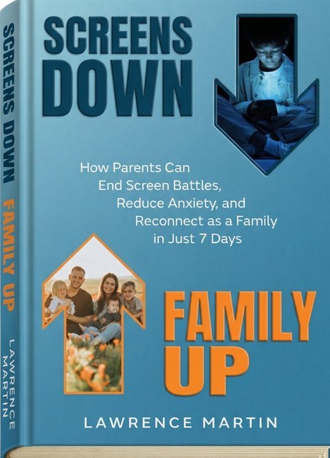 Screens Down, Family Up by Lawrence Martin